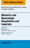 Obstetric and Gynecologic Hospitalists and Laborists, An Issue of Obstetrics and Gynecology Clinics (eBook, ePUB) Obstetric and Gynecologic Hospitalists and Laborists, An Issue of Obstetrics and Gynecology Clinics (eBook, ePUB)