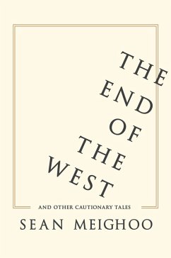 The End of the West and Other Cautionary Tales (eBook, ePUB) - Meighoo, Sean