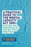 A Practical Guide to the Mental Capacity Act 2005 (eBook, ePUB)