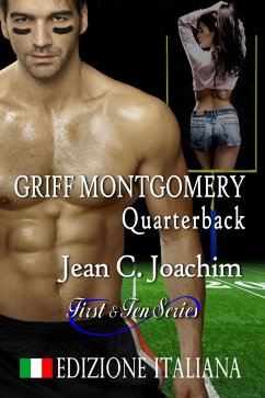 Griff Montgomery, Quarterback, Edizione Italiana (First & Ten (Edizione Italiana), #1) (eBook, ePUB) - Joachim, Jean C.