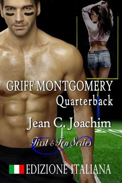 Cover Griff Montgomery, Quarterback, Edizione Italiana (First & Ten (Edizione Italiana), #1) (eBook, ePUB)