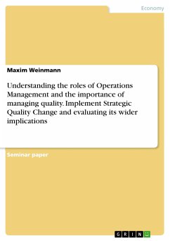 Understanding the roles of Operations Management and the importance of managing quality. Implement Strategic Quality Change and evaluating its wider implications (eBook, PDF) - Weinmann, Maxim