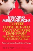 Engaging Mirror Neurons to Inspire Connection and Social Emotional Development in Children and Teens on the Autism Spectrum (eBook, ePUB)