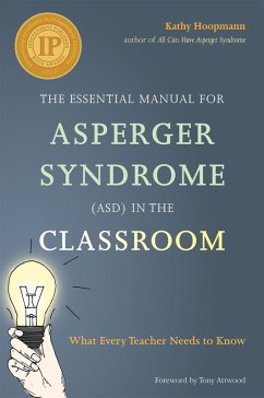 The Essential Manual for Asperger Syndrome (ASD) in the Classroom (eBook, ePUB) - Hoopmann, Kathy
