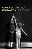 Goal Setting and Motivation in Therapy (eBook, ePUB) Goal Setting and Motivation in Therapy (eBook, ePUB)