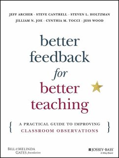 Better Feedback for Better Teaching (eBook, PDF) - Archer, Jeff; Cantrell, Steven; Holtzman, Steven L.; Joe, Jilliam N.; Tocci, Cynthia M.; Wood, Jess