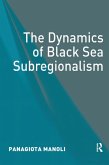 The Dynamics of Black Sea Subregionalism (eBook, PDF)