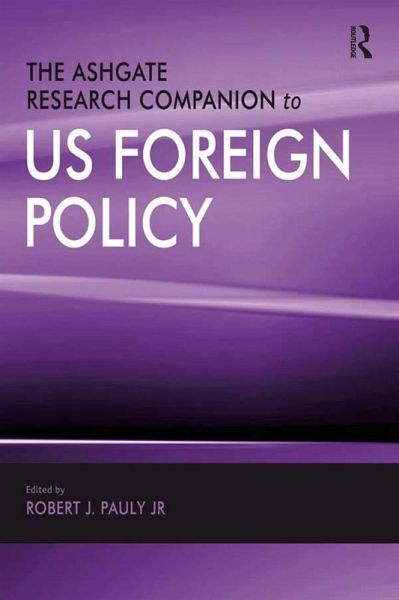 The Ashgate Research Companion to US Foreign Policy (eBook, ePUB) The Ashgate Research Companion to US Foreign Policy (eBook, ePUB)