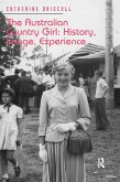 The Australian Country Girl: History, Image, Experience (eBook, ePUB)