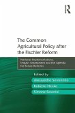 The Common Agricultural Policy after the Fischler Reform (eBook, PDF)