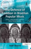 The Defence of Tradition in Brazilian Popular Music (eBook, PDF)