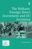 The Balkans: Foreign Direct Investment and EU Accession (eBook, ePUB)