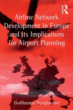 Airline Network Development in Europe and its Implications for Airport Planning (eBook, ePUB) - Burghouwt, Guillaume