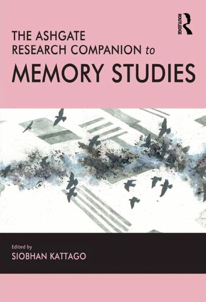 The Ashgate Research Companion to Memory Studies (eBook, PDF) The Ashgate Research Companion to Memory Studies (eBook, PDF)