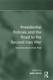 Presidential Policies and the Road to the Second Iraq War (eBook, ePUB) Presidential Policies and the Road to the Second Iraq War (eBook, ePUB)