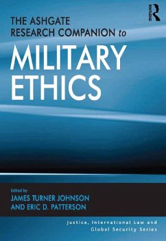 The Ashgate Research Companion to Military Ethics (eBook, PDF) - Johnson, James Turner; Patterson, Eric D.