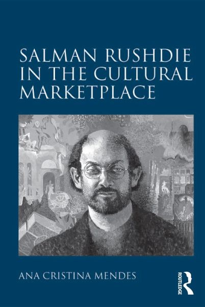 Salman Rushdie in the Cultural Marketplace (eBook, ePUB) Salman Rushdie in the Cultural Marketplace (eBook, ePUB)