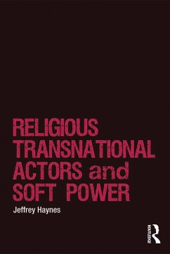 Religious Transnational Actors and Soft Power (eBook, PDF) - Haynes, Jeffrey