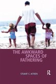 The Awkward Spaces of Fathering (eBook, PDF)