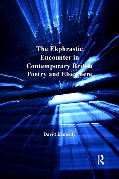 The Ekphrastic Encounter in Contemporary British Poetry and Elsewhere (eBook, PDF) - Kennedy, David