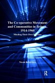 The Co-operative Movement and Communities in Britain, 1914-1960 (eBook, ePUB)