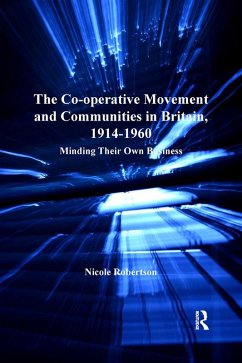 The Co-operative Movement and Communities in Britain, 1914-1960 (eBook, ePUB) - Robertson, Nicole