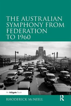 The Australian Symphony from Federation to 1960 (eBook, PDF) - Mcneill, Rhoderick