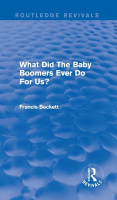 What Did The Baby Boomers Ever Do For Us? (eBook, PDF) - Beckett, Francis