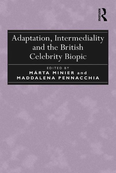 Adaptation, Intermediality and the British Celebrity Biopic (eBook, ePUB) Adaptation, Intermediality and the British Celebrity Biopic (eBook, ePUB)