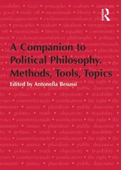 A Companion to Political Philosophy. Methods, Tools, Topics (eBook, ePUB)