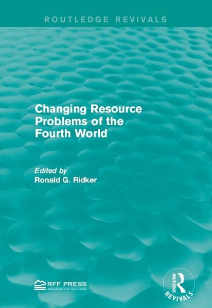 Changing Resource Problems of the Fourth World (eBook, PDF) Changing Resource Problems of the Fourth World (eBook, PDF)