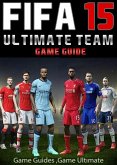 Fifa 15 Ultimate Team: Coins, Tips, Cheats, Download, Game Guides (eBook, ePUB)