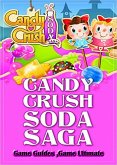 Candy Crush Soda Saga Game Guides Full (eBook, ePUB)