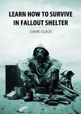 Learn How to Survive in Fallout Shelter (eBook, ePUB) Learn How to Survive in Fallout Shelter (eBook, ePUB)