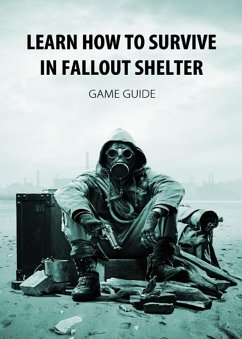 Learn How to Survive in Fallout Shelter (eBook, ePUB) - Ultimate, Game