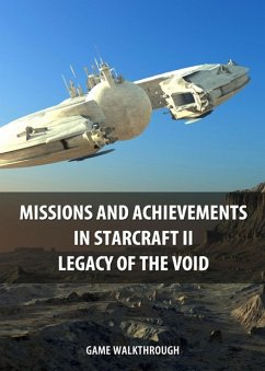 Missions and Achievements in StarCraft II Legacy of the Void Game Walkthrough (eBook, ePUB) - Game Guides, Game Ultimate