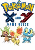Pokémon X Walkthrough and Pokémon Y Walkthrough Ultımate Game Guides (eBook, ePUB)