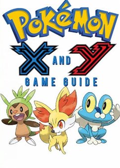Pokémon X Walkthrough and Pokémon Y Walkthrough Ultimate Game Guides (eBook, ePUB) - Game Guides, Game Ultimate