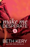 Make Me Desperate (Make Me: Part Four) (eBook, ePUB)