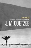 The Slow Philosophy of J. M. Coetzee (eBook, ePUB)