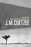 The Slow Philosophy of J. M. Coetzee (eBook, PDF)
