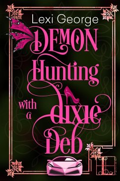 Demon Hunting With a Dixie Deb (eBook, ePUB) - George, Lexi