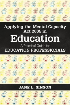 Applying the Mental Capacity Act 2005 in Education (eBook, ePUB) - Sinson, Jane L.