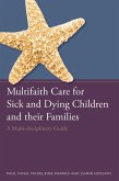 Multifaith Care for Sick and Dying Children and their Families (eBook, ePUB)