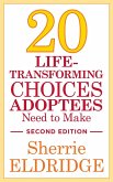 20 Life-Transforming Choices Adoptees Need to Make, Second Edition (eBook, ePUB)