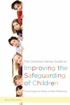 The Common-Sense Guide to Improving the Safeguarding of Children (eBook, ePUB) - Mccarthy, Terry