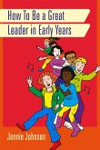 How to Be a Great Leader in Early Years (eBook, ePUB)