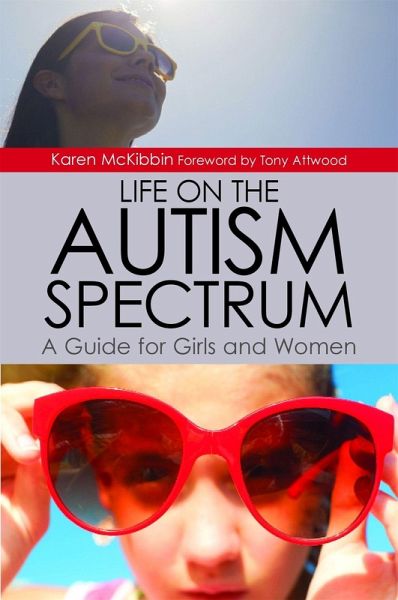 Life on the Autism Spectrum - A Guide for Girls and Women (eBook, ePUB) Life on the Autism Spectrum - A Guide for Girls and Women (eBook, ePUB)