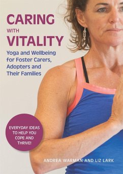 Caring with Vitality - Yoga and Wellbeing for Foster Carers, Adopters and Their Families (eBook, ePUB) - Warman, Andrea; Lark, Liz
