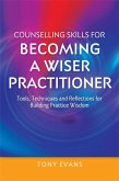 Counselling Skills for Becoming a Wiser Practitioner (eBook, ePUB)